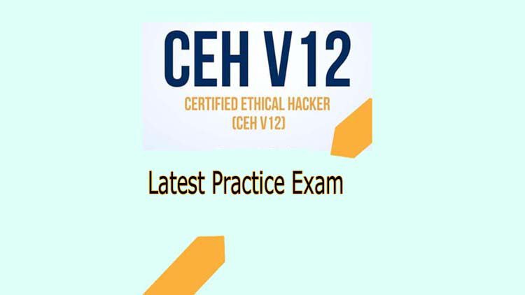 CEHv12: Certified Ethical Hacker Exam: 312-50 Practice Exam