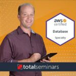 TOTAL: AWS Certified Database Specialty Exam Prep (DBS-C01)