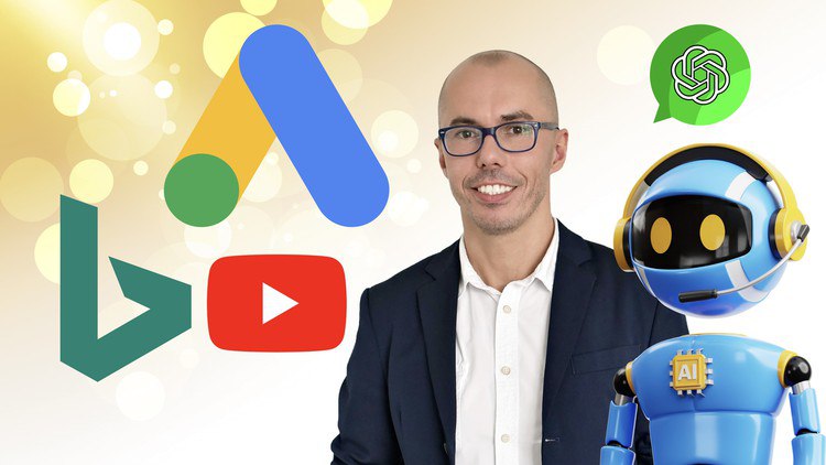 Google & YouTube Ads, Bing Ads, Retargeting & ChatGPT Course