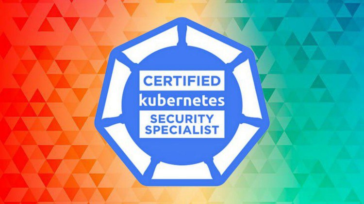 Certified Kubernetes Security Specialist Practice Exams 2024