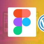 Figma to WordPress: Learn to Design and Build Website