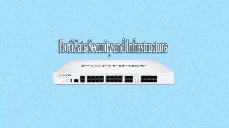 NSE 4 FortiGate Security and FortiGate Infrastructure  Exam