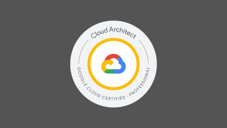 Google Certified Professional Cloud Architect Practice Tests