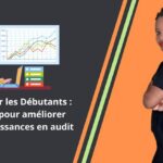 Audit pour les Débutants : l’Art de devenir un bon auditeur