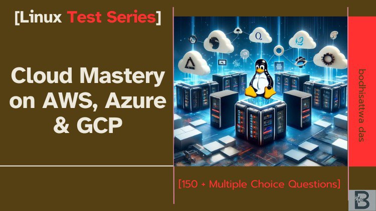 Linux Test Series: Cloud Mastery on AWS, Azure, & GCP