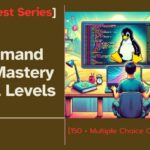 Linux Test Series: Command Line Mastery for All Levels